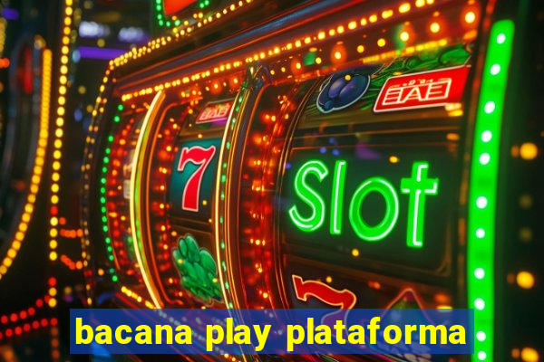 bacana play plataforma